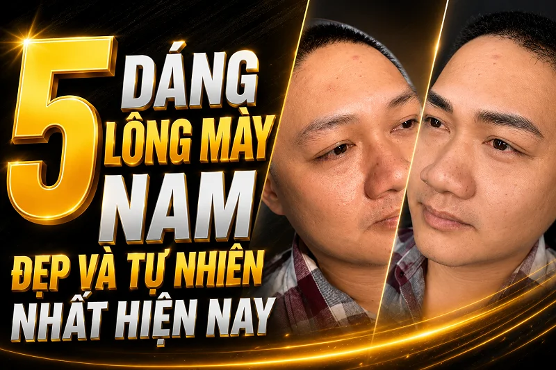 5 Dáng Lông Mày Nam Đẹp Và Tự Nhiên Nhất Hiện Nay: Cách Chọn Dáng Phù Hợp Với Khuôn Mặt