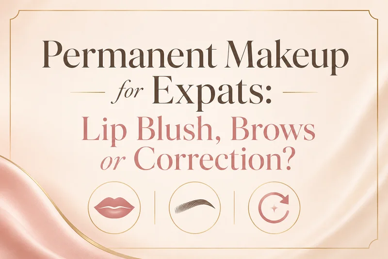 Permanent Makeup in Ho Chi Minh City for Expats: Lip Blush, Brows or Correction?