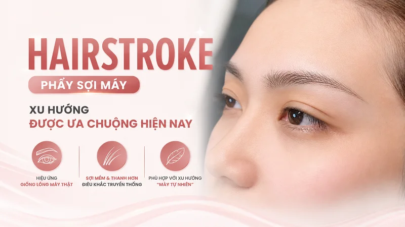 Hairstroke (Phẩy Sợi Siêu Mảnh): Xu Hướng Được Ưa Chuộng Hiện Nay