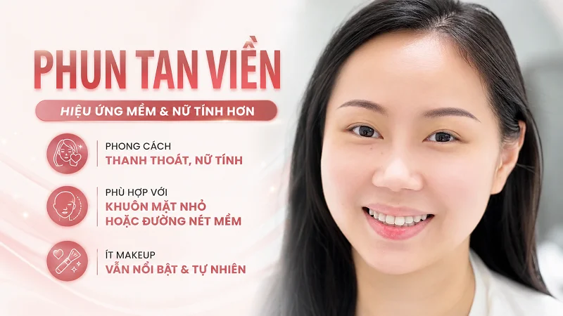 Phun Tan Viền: Hiệu Ứng Mềm Và Nữ Tính Hơn