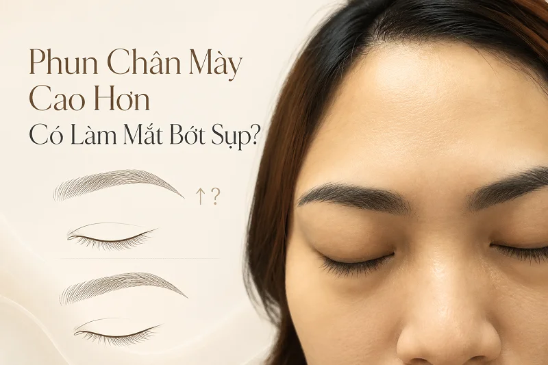 Phun Chân Mày Quá Cao Có Giúp Mắt Bớt Sụp Không?